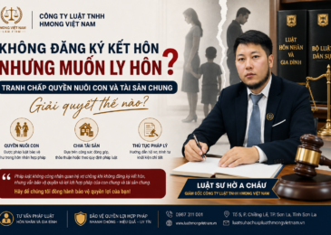 Không đăng ký kết hôn nhưng muốn ly hôn thì phải làm sao? Luật sư Hờ A Cháư tư vấn cách giải quyết quyền nuôi con, chia tài sản và thủ tục khởi kiện theo quy định pháp luật.